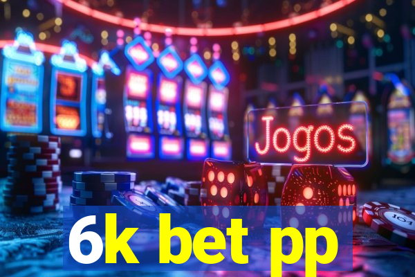 6k bet pp